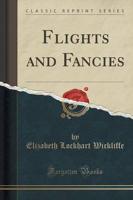 Flights and Fancies (Classic Reprint)