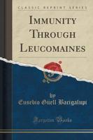 Immunity Through Leucomaines (Classic Reprint)