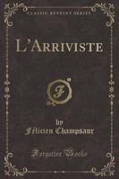 L'Arriviste (Classic Reprint)
