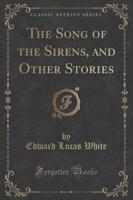 The Song of the Sirens, and Other Stories (Classic Reprint)