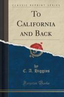 To California and Back (Classic Reprint)