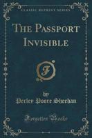 The Passport Invisible (Classic Reprint)