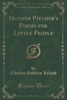 Mother Pitcher's Poems for Little People (Classic Reprint)