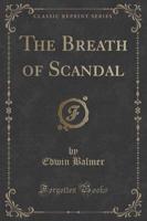 The Breath of Scandal (Classic Reprint)