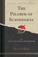 The Pilgrim of Scandinavia (Classic Reprint)