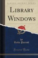 Library Windows (Classic Reprint)