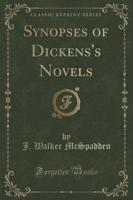 Synopses of Dickens's Novels (Classic Reprint)