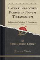 Catenï¿½ Grï¿½corum Patrum in Novum Testamentum, Vol. 8