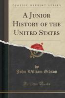 A Junior History of the United States (Classic Reprint)