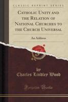Catholic Unity and the Relation of National Churches to the Church Universal