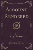 Account Rendered (Classic Reprint)