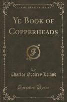 Ye Book of Copperheads (Classic Reprint)