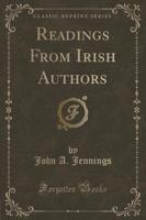 Readings from Irish Authors (Classic Reprint)