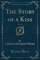 The Story of a Kiss, Vol. 3 of 3 (Classic Reprint)