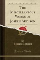The Miscellaneous Works of Joseph Addison, Vol. 2 of 4 (Classic Reprint)