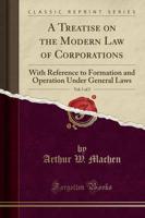 A Treatise on the Modern Law of Corporations, Vol. 1 of 2