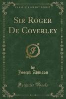 Sir Roger De Coverley (Classic Reprint)