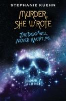 The Dead Will Never Haunt Me (Murder, She Wrote #3)