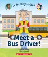 In Our Neighborhood. Meet a Bus Driver!