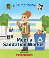 In Our Neighborhood. Meet a Sanitation Worker!