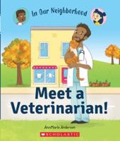 In Our Neighborhood. Meet a Veterinarian!