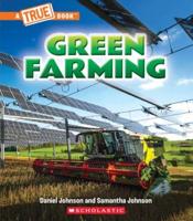 Green Farming (A True Book: A Green Future)