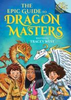 The Epic Guide to Dragon Masters: A Branches Special Edition (Dragon Masters)