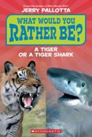 What Would You Rather Be? A Tiger or a Tiger Shark? (Scholastic Reader, Level 1)