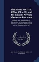 The Aliens Act (Stat. 5 Edw. VII. C. 13), and the Right of Asylum [Electronic Resource]