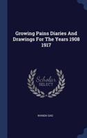 Growing Pains Diaries And Drawings For The Years 1908 1917