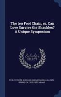 The Ten Foot Chain; Or, Can Love Survive the Shackles? A Unique Symposium