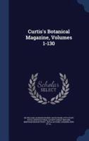 Curtis's Botanical Magazine, Volumes 1-130