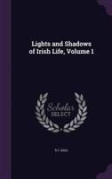 Lights and Shadows of Irish Life, Volume 1