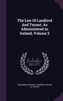 The Law Of Landlord And Tenant, As Administered In Ireland, Volume 2