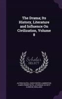 The Drama; Its History, Literature and Influence On Civilization, Volume 8