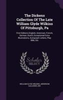 The Dickens Collection Of The Late William Glyde Wilkins Of Pittsburgh, Pa