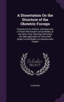A Dissertation On the Structure of the Obstetric Forceps