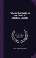 Funeral Discourse on the Death of Abraham Lincoln