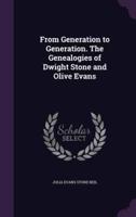 From Generation to Generation. The Genealogies of Dwight Stone and Olive Evans