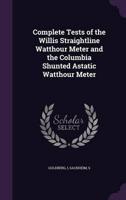 Complete Tests of the Willis Straightline Watthour Meter and the Columbia Shunted Astatic Watthour Meter