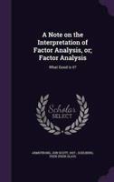 A Note on the Interpretation of Factor Analysis, Or; Factor Analysis