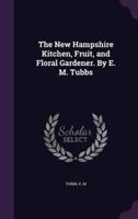 The New Hampshire Kitchen, Fruit, and Floral Gardener. By E. M. Tubbs