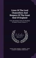 Lives Of The Lord Chancellors And Keepers Of The Great Seal Of England