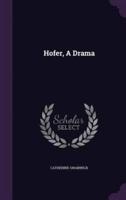 Hofer, A Drama
