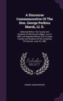 A Discourse Commemorative Of The Hon. George Perkins Marsh, Ll. D.