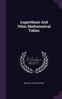 Logarithmic And Other Mathematical Tables