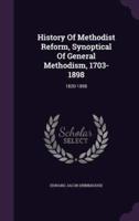 History Of Methodist Reform, Synoptical Of General Methodism, 1703-1898