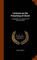 Lectures on the Preaching of Christ: A Supplement to Lectures on the History of Christ