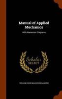 Manual of Applied Mechanics: With Numerous Diagrams