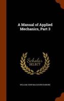 A Manual of Applied Mechanics, Part 3
